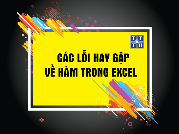 CÁC LỖI HAY GẶP VỀ HÀM TRONG EXCEL
