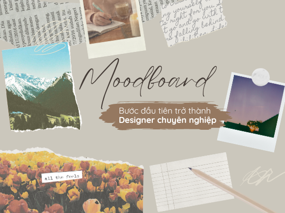 Moodboard- Bước đầu tiên trở thành Designer chuyên nghiệp