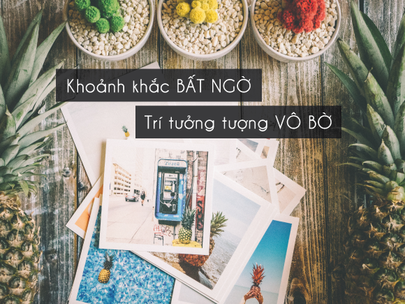 [Nhiếp Ảnh] Khoảnh khắc BẤT NGỜ - Trí tưởng tượng VÔ BỜ