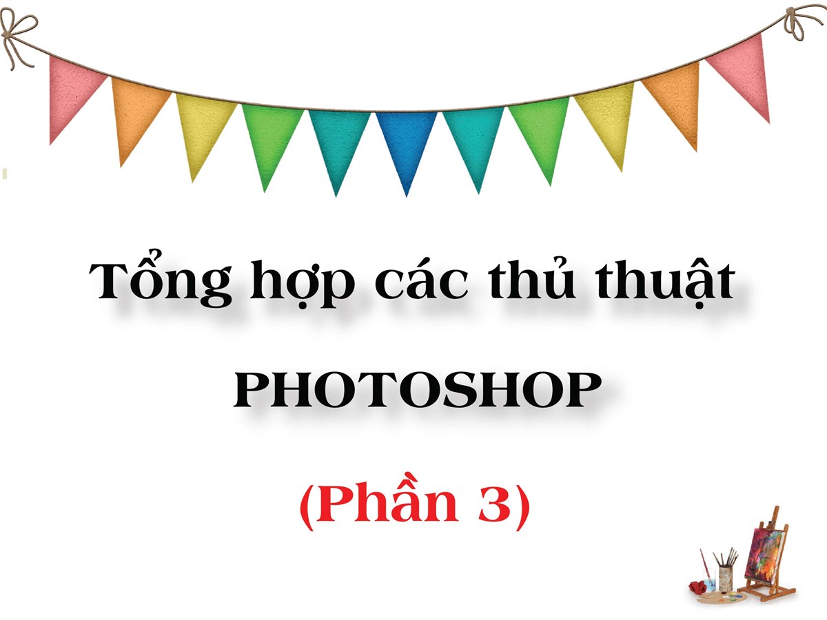 [Thiết Kế Đồ Họa] Tổng hợp các thủ thuật Photoshop (Phần 3)