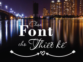 [Thiết Kế Đồ Họa] Chọn Font chữ phù hợp cho Thiết kế 