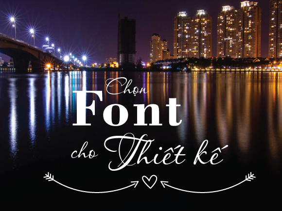 [Thiết Kế Đồ Họa] Chọn Font chữ phù hợp cho Thiết kế 