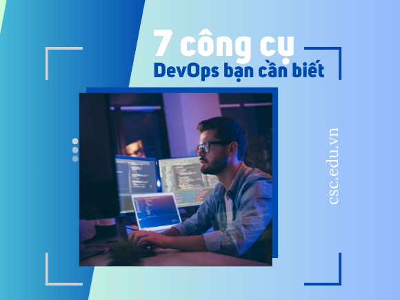 7 công cụ DevOps hàng đầu bạn cần biết