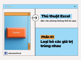 [Thủ thuật Excel] Phần 1- Loại bỏ các giá trị trùng nhau