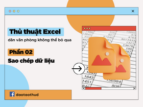 [Thủ thuật Excel] Phần 2- Sao chép dữ liệu
