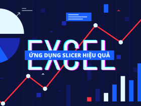 Ứng dụng SLICER hiệu quả trong Excel