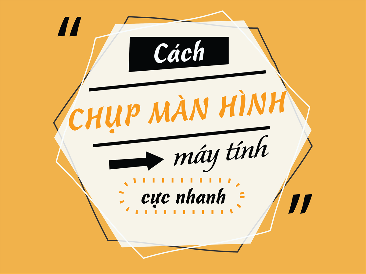 Cách chụp màn hình desktop cực nhanh