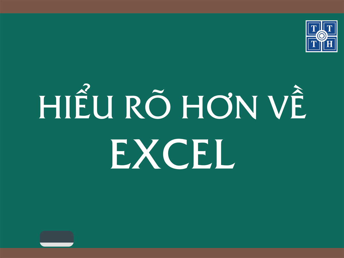 (Excel) Hiểu rõ hơn về Excel